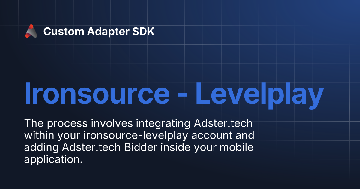 Ironsource - Levelplay | Custom Adapter SDK